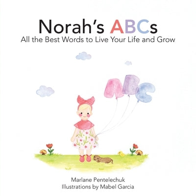 Norah's ABCs: All the Best Words to Live Your Life and Grow by Pentelechuk, Marlane