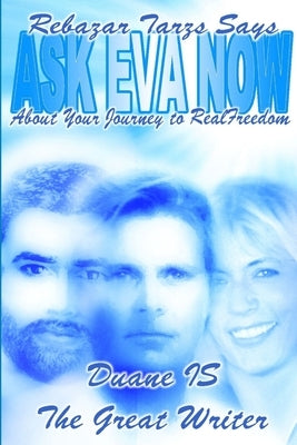 Ask Eva about Your Journey to Realfreedom Nubook 2 by The Great Writer, Duane