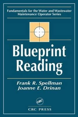 Blueprint Reading: Fundamentals for the Water and Wastewater Maintenance Operator by Spellman, Frank R.