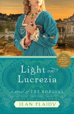 Light on Lucrezia: A Novel of the Borgias by Plaidy, Jean