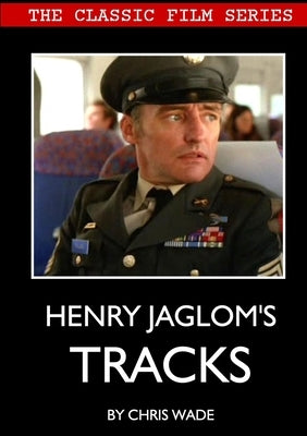 Classic Film Series: Henry Jaglom's Tracks by Wade, Chris