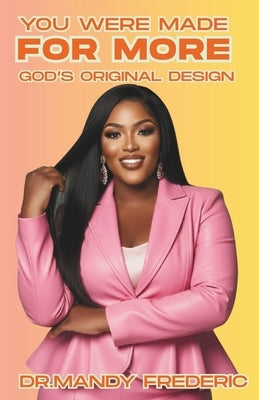 You Were Made For More: God's Original Design by Frederic, Dr Mandy