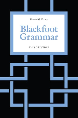 Blackfoot Grammar by Frantz, Donald G.