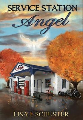 Service Station Angel by Schuster, Lisa J.