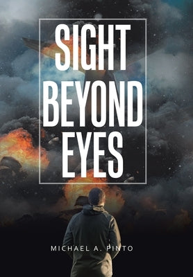 Sight Beyond Eyes by Pinto, Michael A.