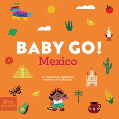 Baby Go! Mexico by Lee Christensen, Vanessa