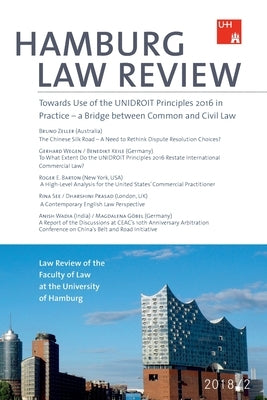 Hamburg Law Review 2018/2: Towards Use of the UNIDROIT Principles 2016 in Practice - a Bridge between Common and Civil Law by