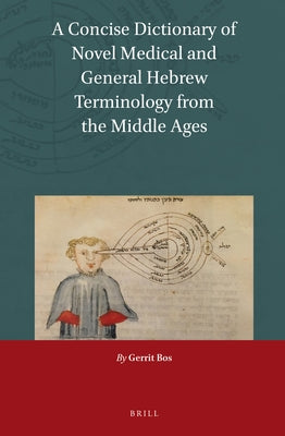 A Concise Dictionary of Novel Medical and General Hebrew Terminology from the Middle Ages by Bos, Gerrit