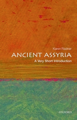 Ancient Assyria: A Very Short Introduction by Radner, Karen