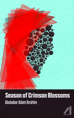 Season of Crimson Blossoms by Ibrahim, Abubakar Adam
