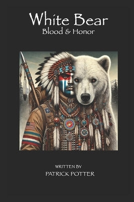 White Bear: Blood and Honor by Potter, Pat