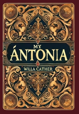 My Ántonia (Collector's Edition) (Laminated Hardback with Jacket) by Cather, Willa