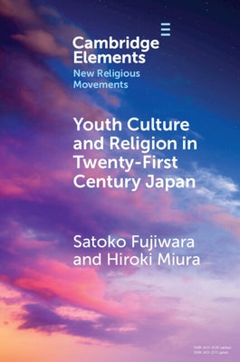 Youth Culture and Religion in Twenty-First Century Japan by Fujiwara, Satoko