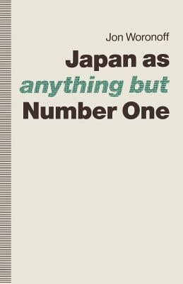 Japan As-Anything But-Number One by Woronoff, Jon