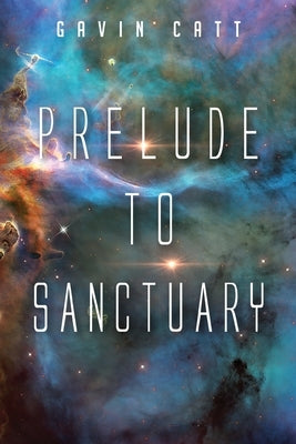 Prelude to Sanctuary by Catt, Gavin