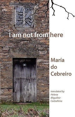 I Am Not from Here by Cebreiro, Maria Do