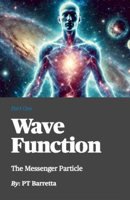 Wave Function: The Messenger Particle (Part One) by Barretta, Pt