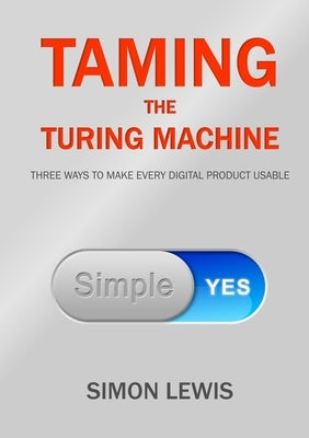 Taming the Turing Machine by Lewis, Simon