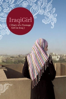 Iraqigirl: Diary of a Teenage Girl in Iraq by Iraqigirl