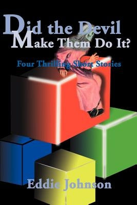 Did the Devil Make Them Do It?: Four Thrilling Short Stories by Johnson, Eddie