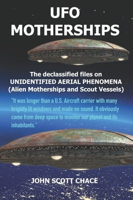 UFO Motherships: Unidentified Aerial Phenomena by Chace, John Scott