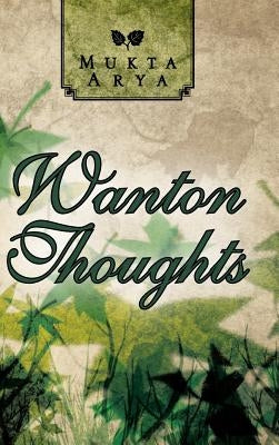 Wanton Thoughts by Arya, Mukta