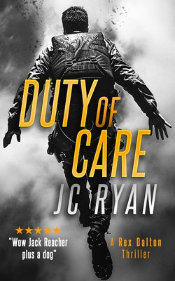 Duty of Care: A Rex Dalton Thriller by Ryan, Jc