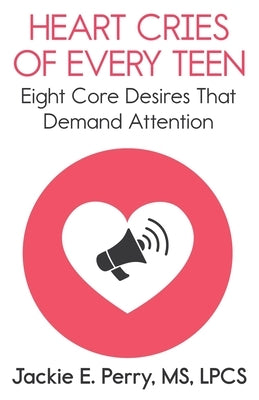 Heart Cries of Every Teen by Perry, Jackie E.