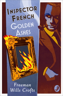 Inspector French: Golden Ashes by Wills Crofts, Freeman