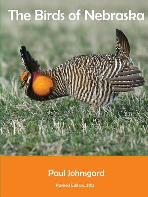 The Birds of Nebraska: Revised Edition, 2013 by Johnsgard, Paul
