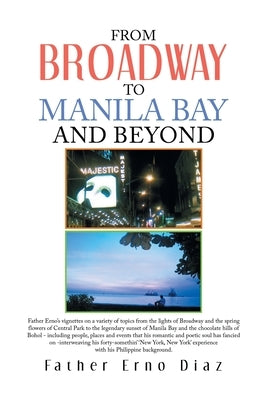 From Broadway to Manila Bay and Beyond by Diaz, Father Erno