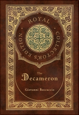 The Decameron (Royal Collector's Edition) (Annotated) (Case Laminate Hardcover with Jacket) by Boccaccio, Giovanni