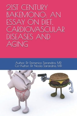 21st Century Bakemono: An Essay on Diet, Cardiovascular Diseases and Aging by Sarandria, Nicola