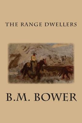 The Range Dwellers by Bower, B. M.