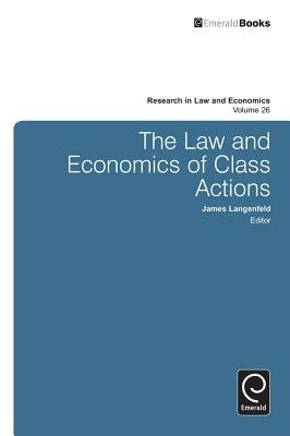The Law and Economics of Class Actions by Langenfeld, James