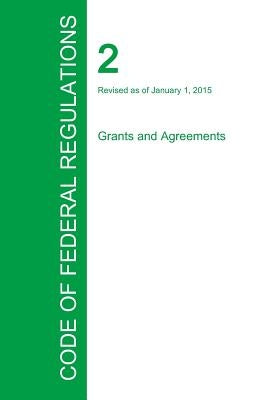 Code of Federal Regulations Title 2, Volume 1, January 1, 2015 by Office of the Federal Register