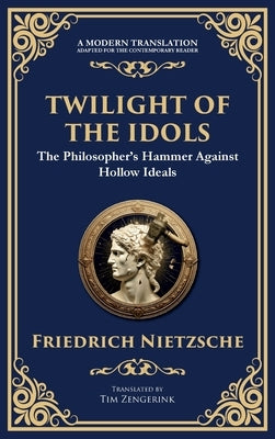 Twilight of the Idols: How to Philosophize with a Hammer by Nietzsche, Friedrich