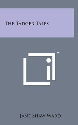 The Tadger Tales by Ward, Jane Shaw