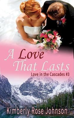 A Love That Lasts by Johnson, Kimberly Rose