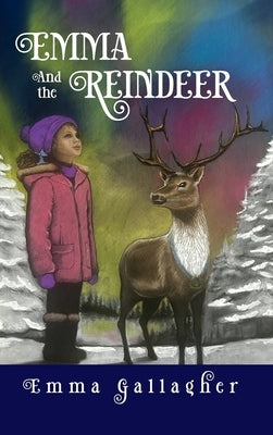 Emma and the Reindeer by Gallagher, Emma