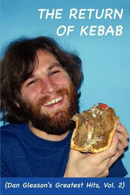 The Return of Kebab: (Dan Gleason's Greatest Hits, Vol. 2) by Gleason, Daniel