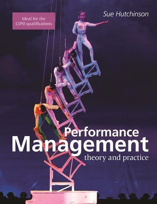 Performance Management: Theory and Practice by Hutchinson, Susan