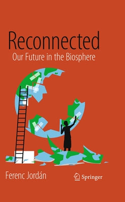 Reconnected: Our Future in the Biosphere by Jordán, Ferenc