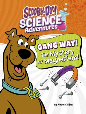 Gang Way! the Mystery of Magnetism!: A Scooby-Doo! Science Adventure by Collins, Ailynn