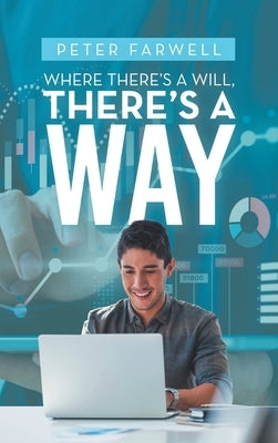 Where There's a Will, There's a Way by Farwell, Peter