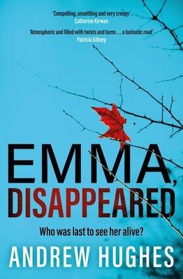 Emma, Disappeared: A Gripping, Twist-Filled Thriller Where Nothing Is as It Seems by Hughes, Andrew