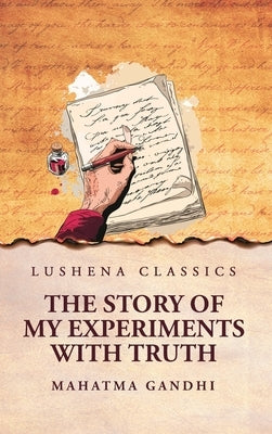The Story of My Experiments with Truth by Mahatma Gandhi