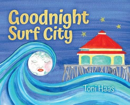 Goodnight Surf City by Haas, Toni