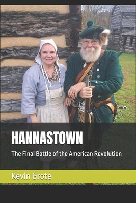 Hannastown: The Final Battle of the American Revolution by Grote, Denise