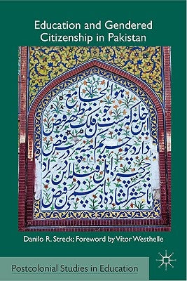 Education and Gendered Citizenship in Pakistan by Naseem, M.